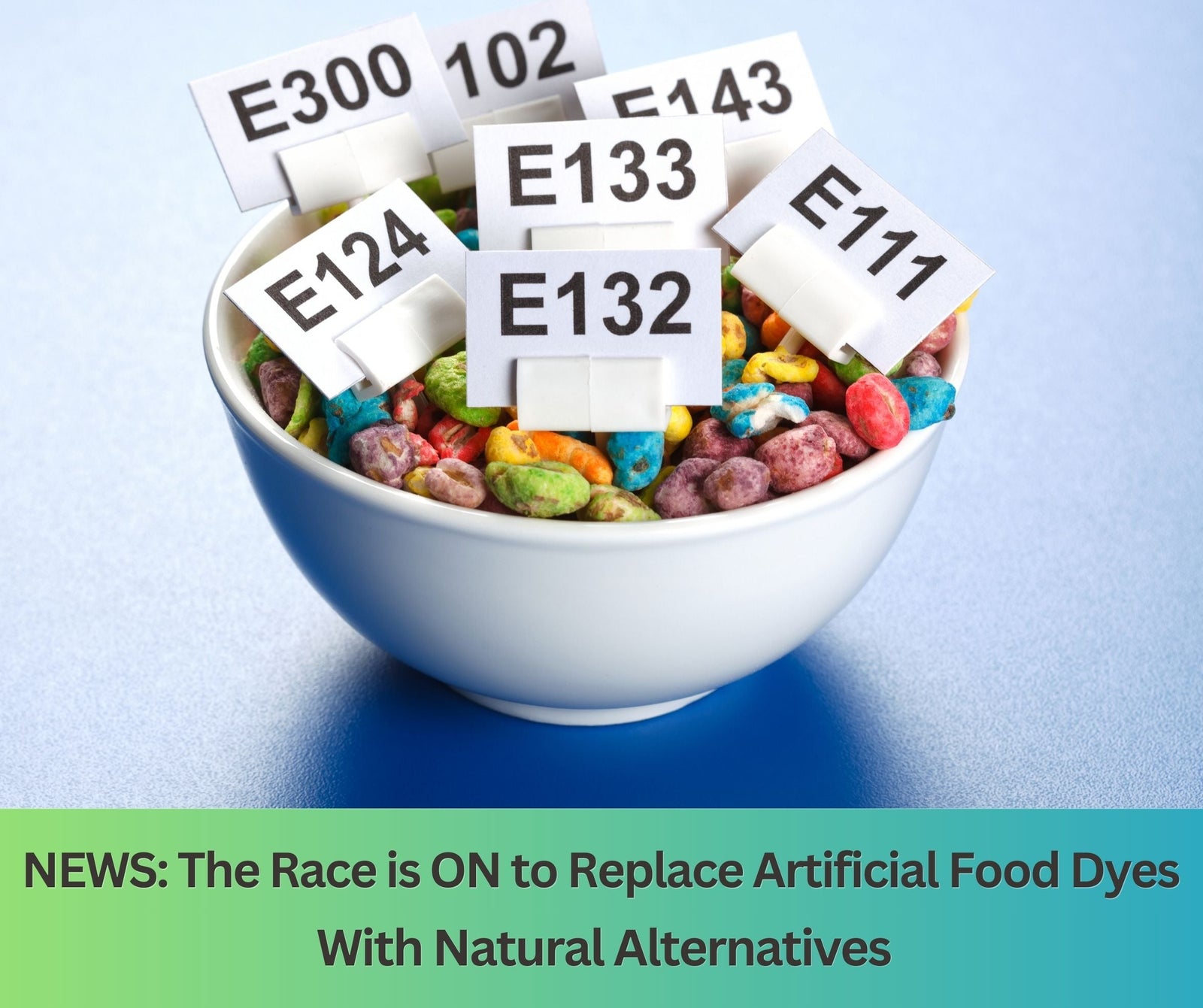 NEWS: The Race is ON to Replace Artificial Food Dyes With Natural Alternatives